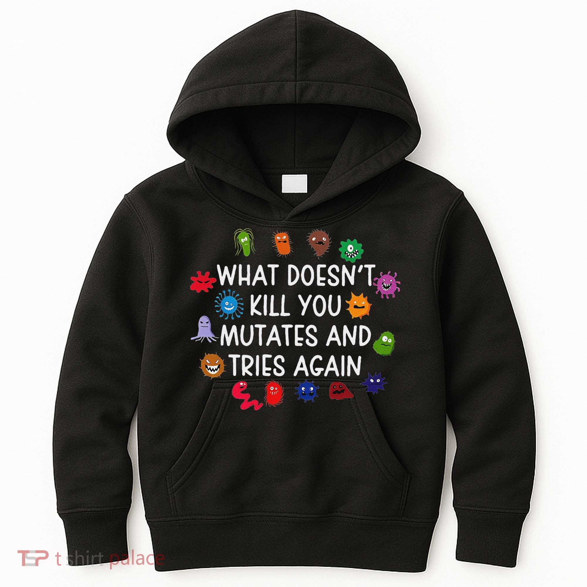What DoesnT You Mutates And Tries Again Kids Hoodie