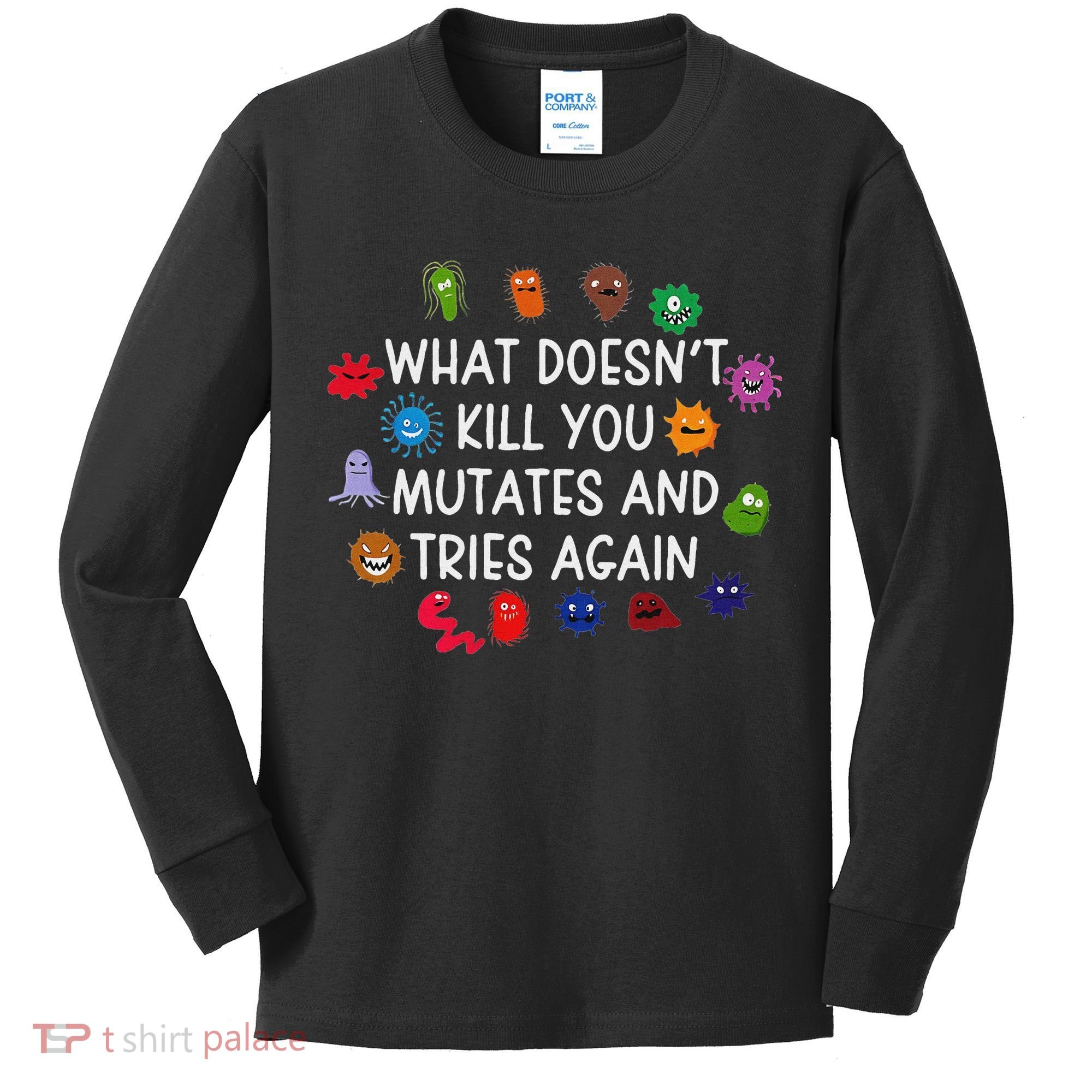 What DoesnT You Mutates And Tries Again Kids Long Sleeve Shirt