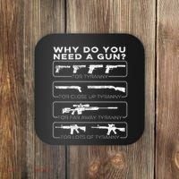 Why Do You Need A Gun For Tyranny Coaster thumb 0
