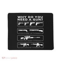 Why Do You Need A Gun For Tyranny Mousepad thumb 0