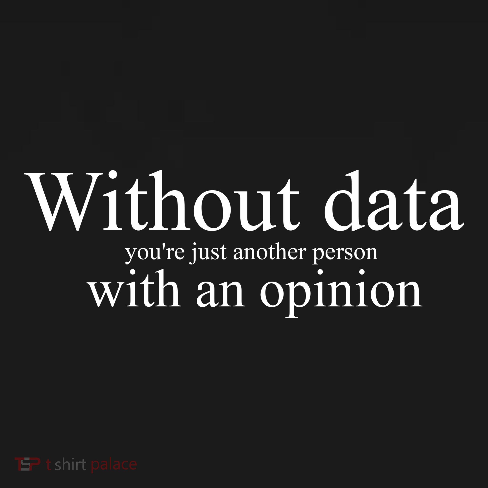 Without Data YouRe Just Another Person With An Opinion Mousepad