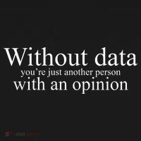 Without Data Youre Just Another Person With An Opinion T-Shirt thumb 7