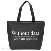 Without Data Youre Just Another Person With An Opinion Tote Bag thumb 0