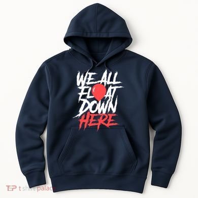 We All Float Down Here Hoodie