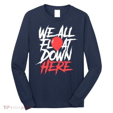 We All Float Down Here Long Sleeve Shirt