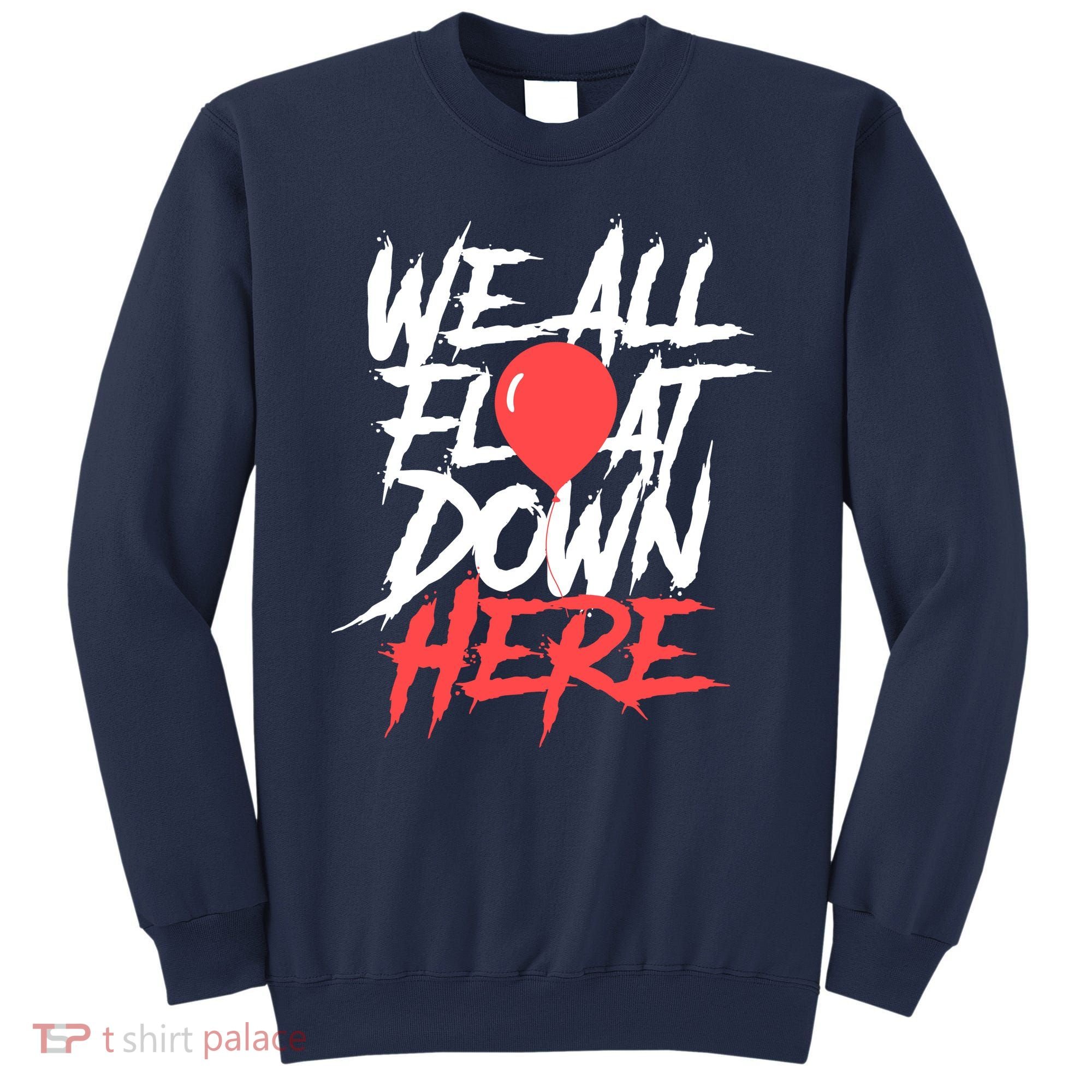 We All Float Down Here Sweatshirt