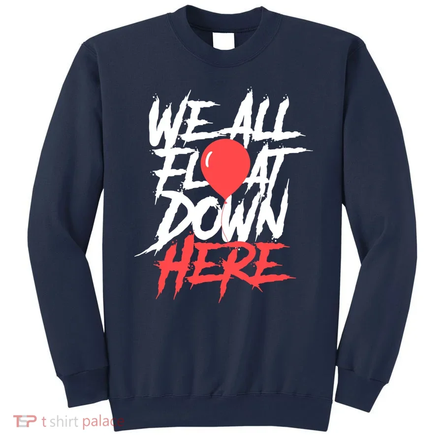 We All Float Down Here Sweatshirt