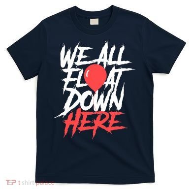 We All Float Down Here T-Shirt