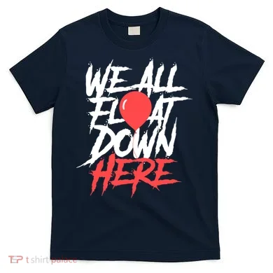 We All Float Down Here T-Shirt