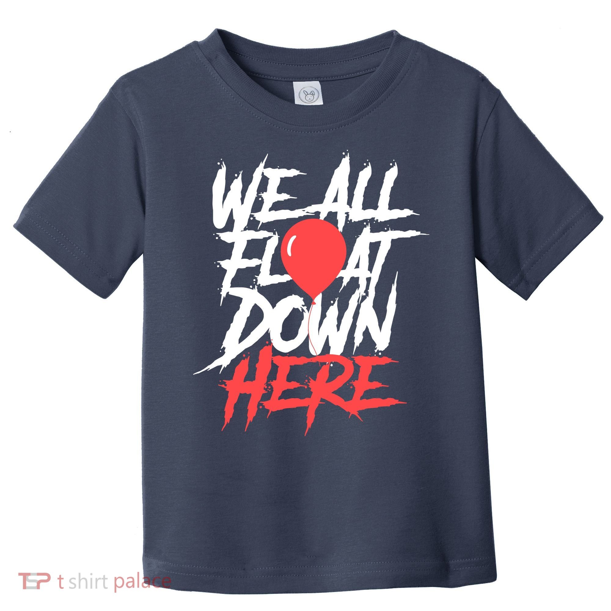 We All Float Down Here Toddler T-Shirt