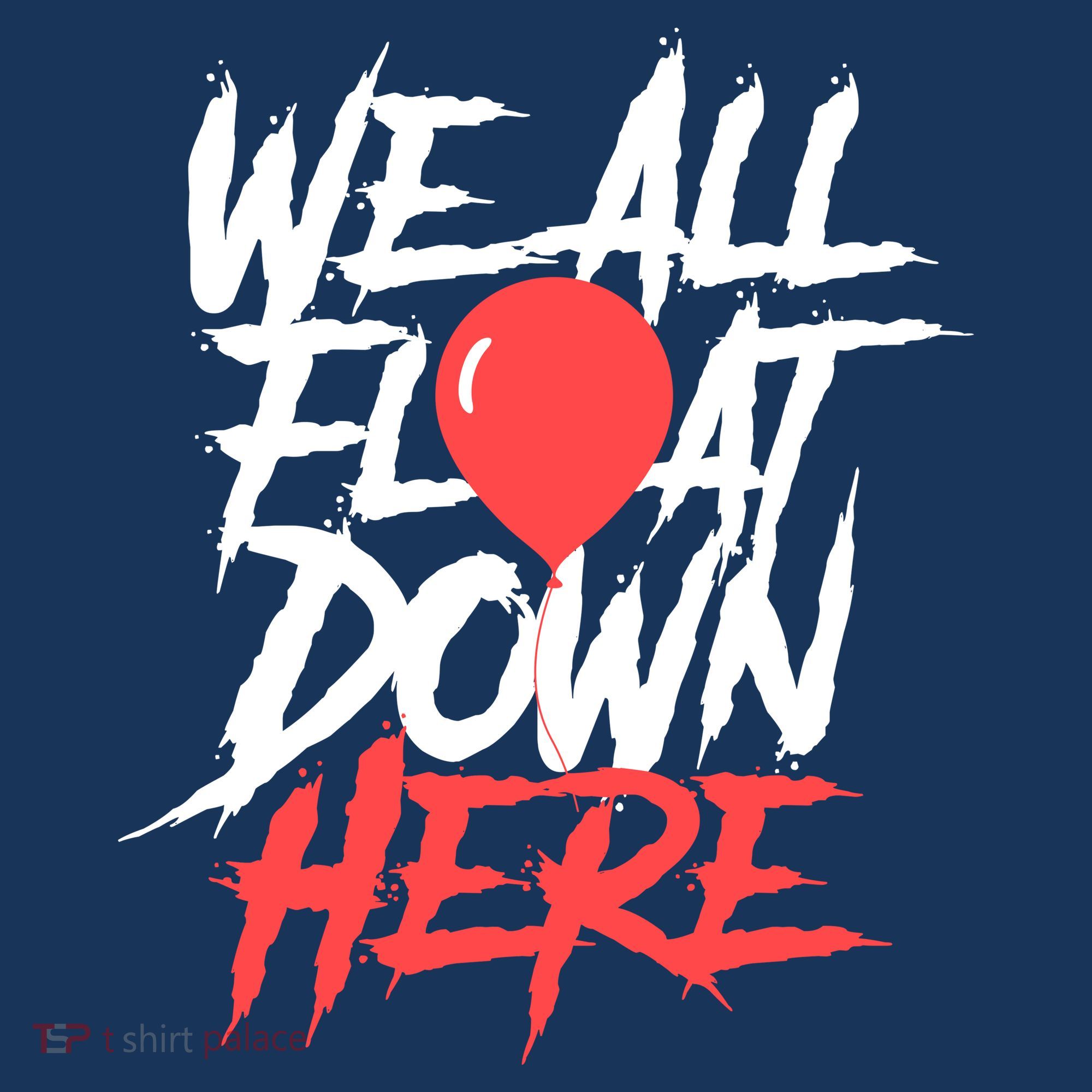 We All Float Down Here Toddler T-Shirt