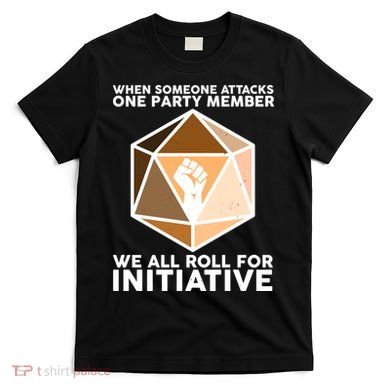 We All Roll For Initiative DnD Dice BLM T-Shirt