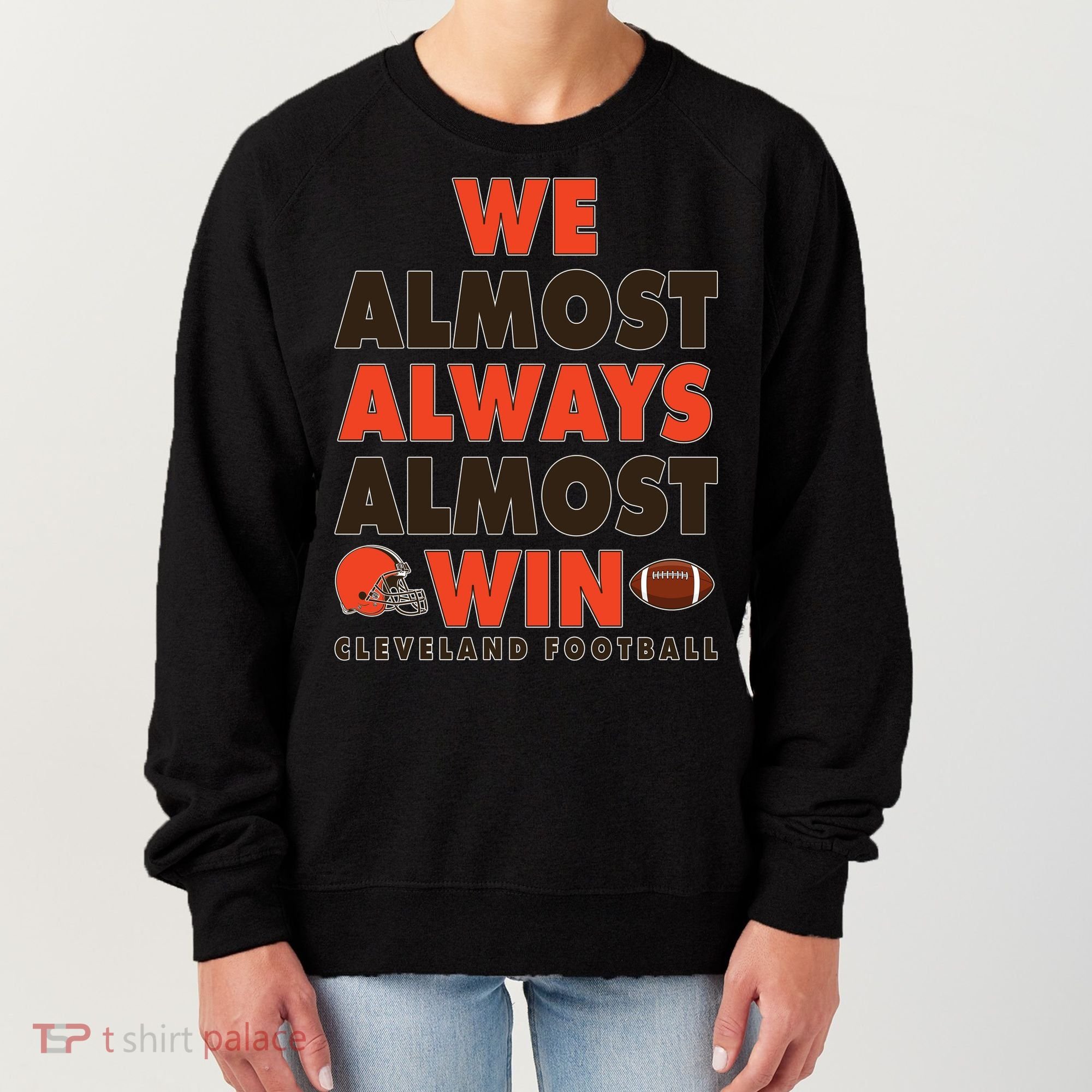 We Almost Always Almost Win Cleveland Football Women's Sweatshirt