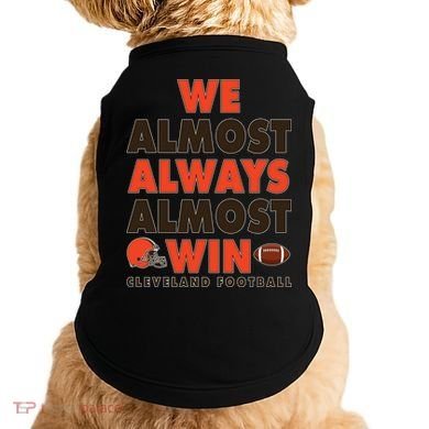 We Almost Always Almost Win Cleveland Football Doggie Tank