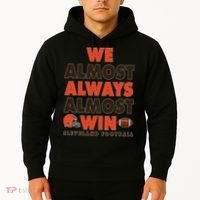 We Almost Always Almost Win Cleveland Football Hoodie thumb 2