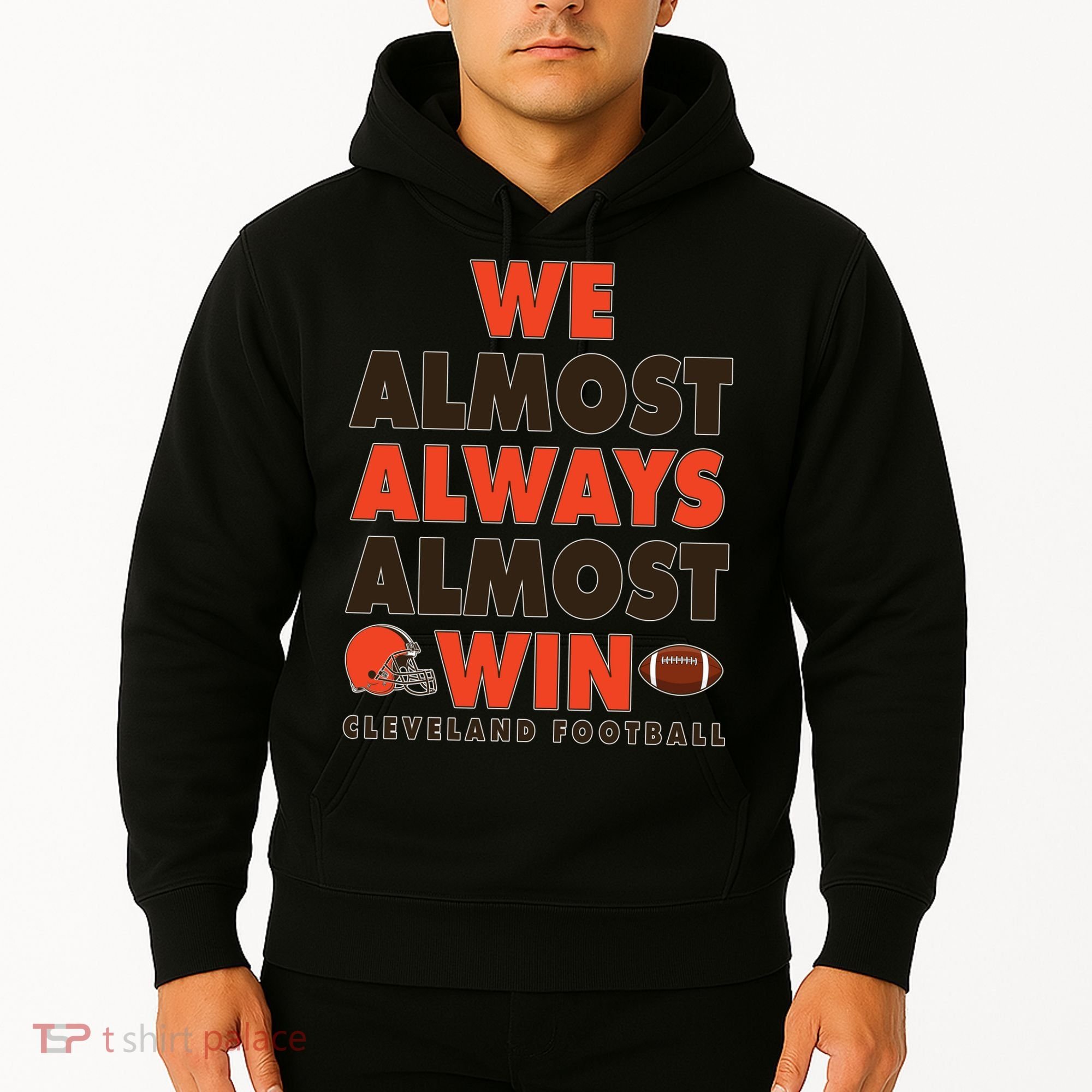 We Almost Always Almost Win Cleveland Football Hoodie