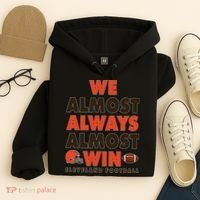 We Almost Always Almost Win Cleveland Football Hoodie thumb 4