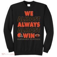 We Almost Always Almost Win Cleveland Football Sweatshirt thumb 0