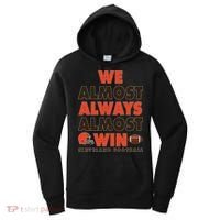 We Almost Always Almost Win Cleveland Football Women's Hoodie thumb 0
