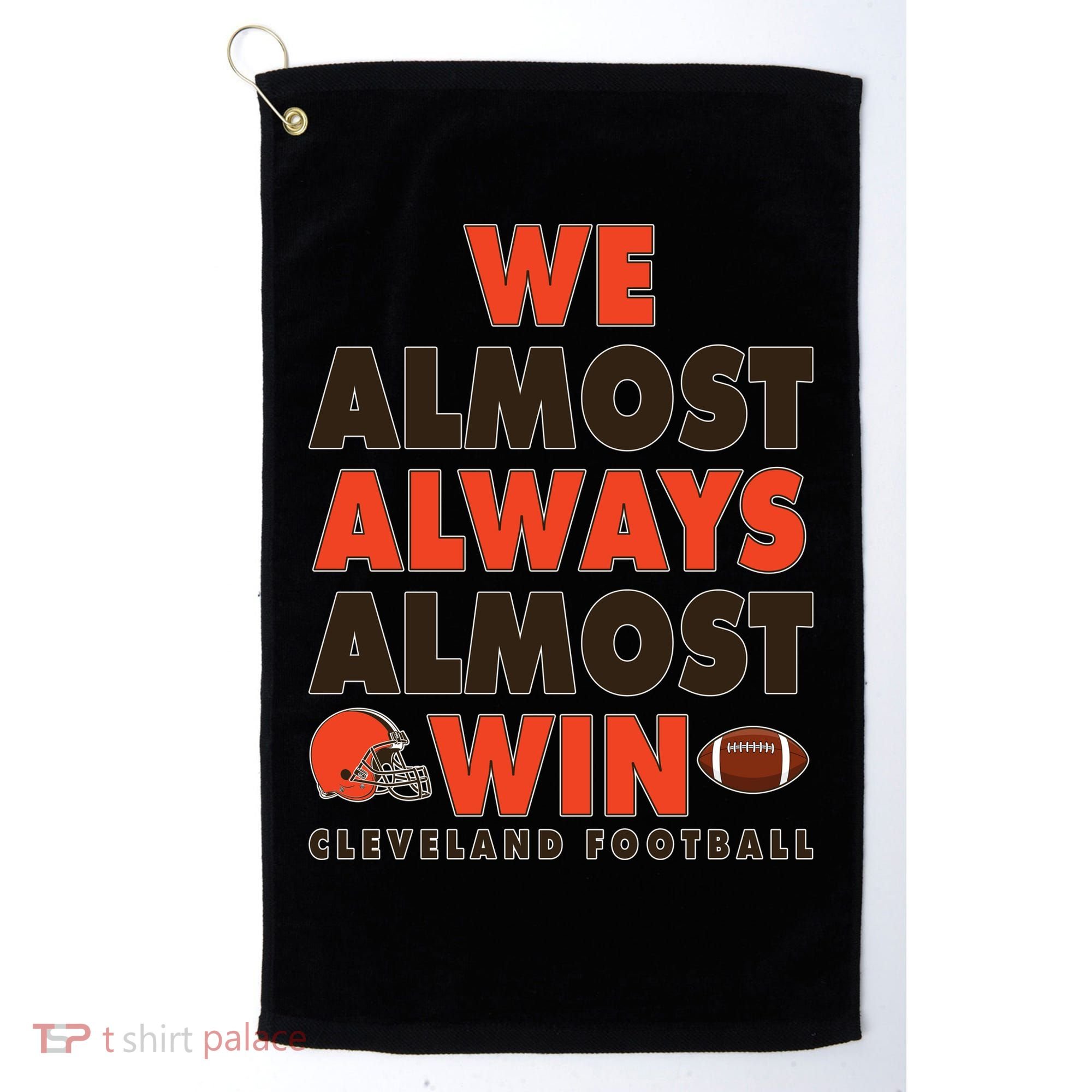 We Almost Always Almost Win Cleveland Football Golf Towel