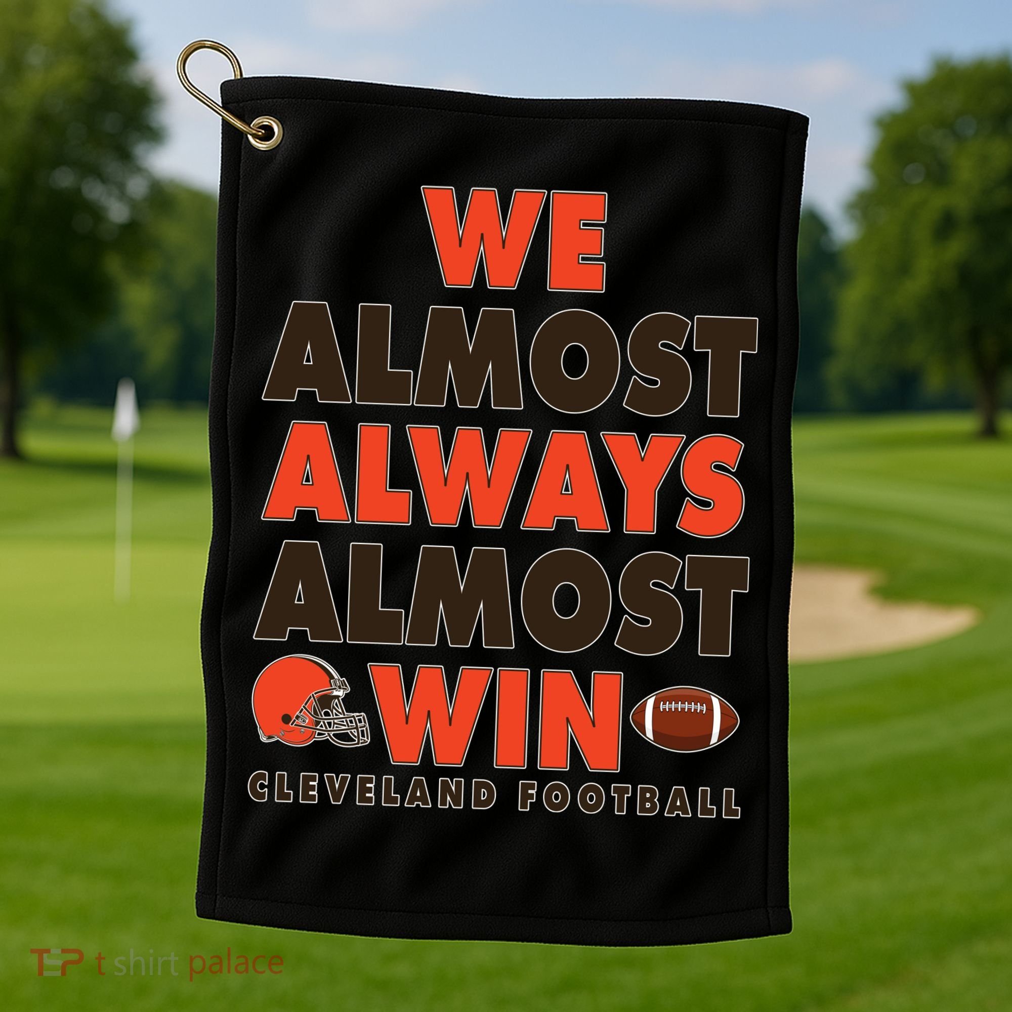 We Almost Always Almost Win Cleveland Football Golf Towel