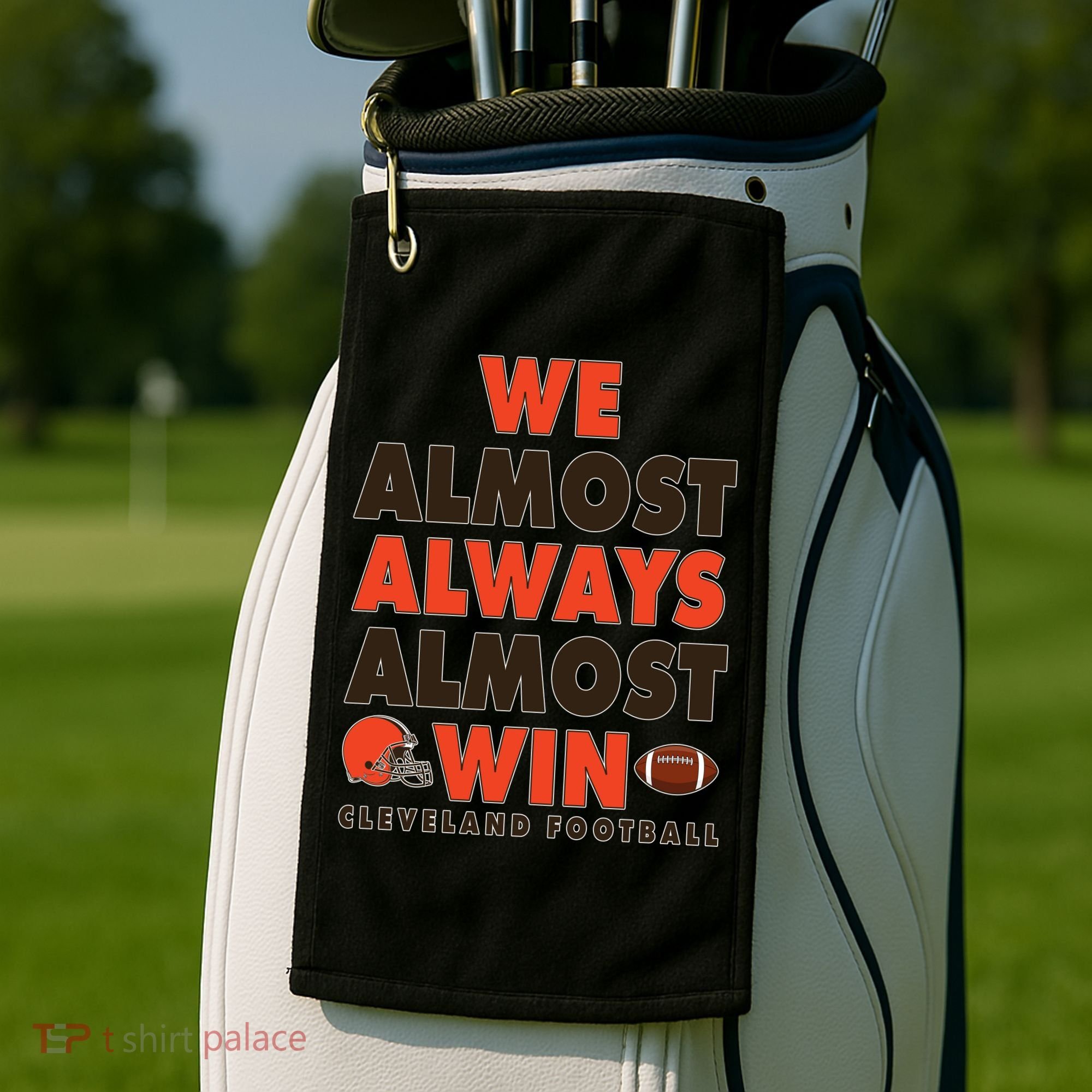 We Almost Always Almost Win Cleveland Football Golf Towel