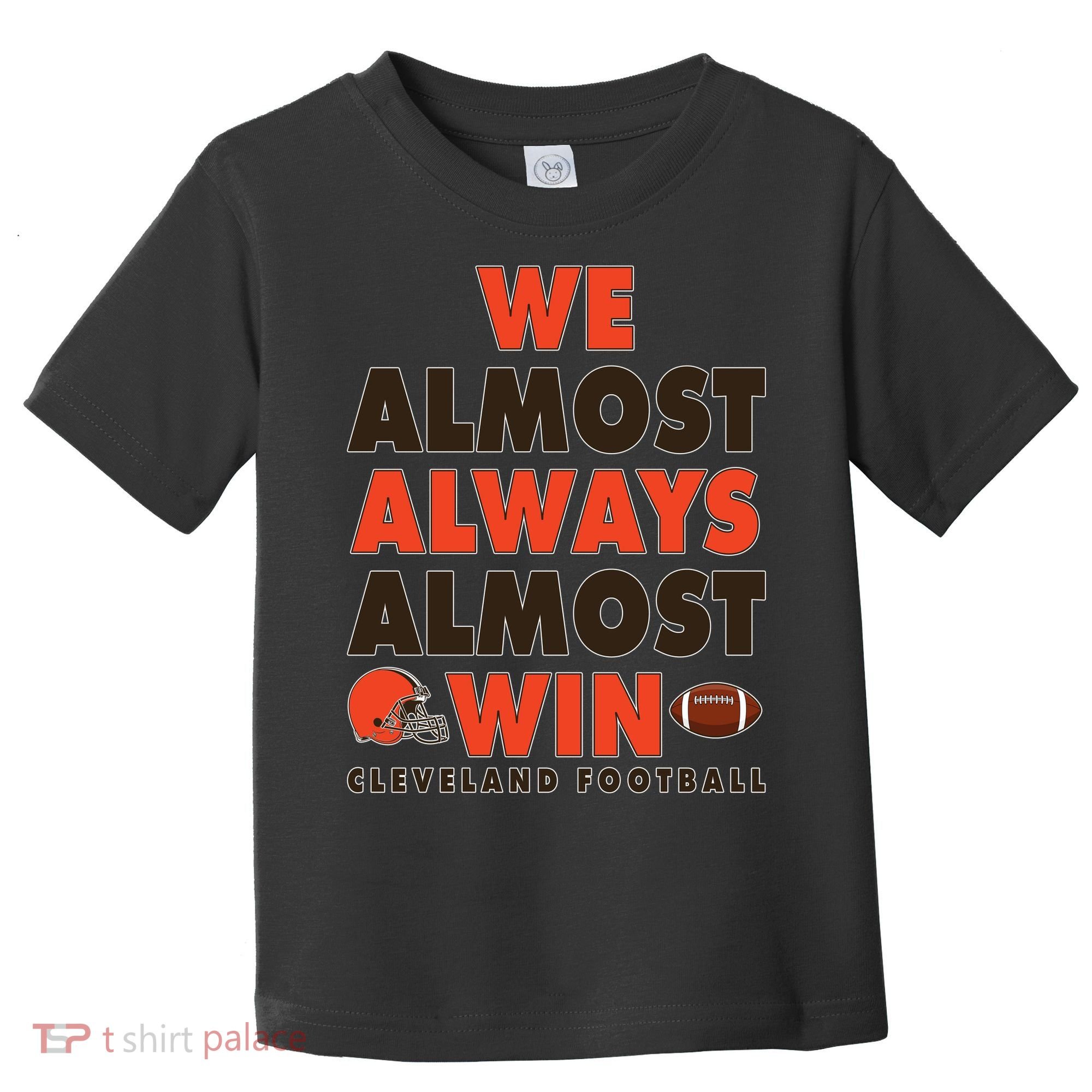 We Almost Always Almost Win Cleveland Football Toddler T-Shirt