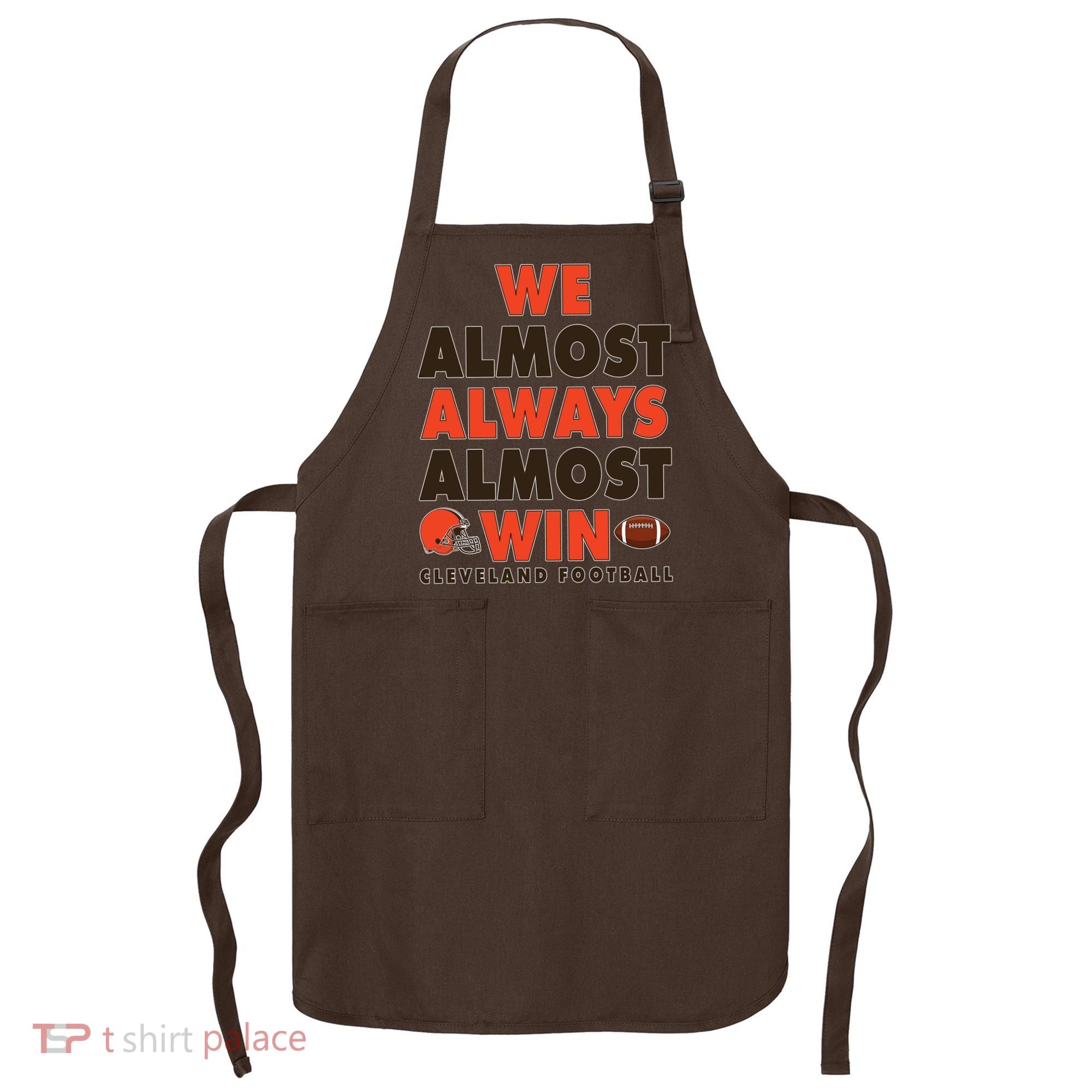 We Almost Always Almost Win Cleveland Football Apron