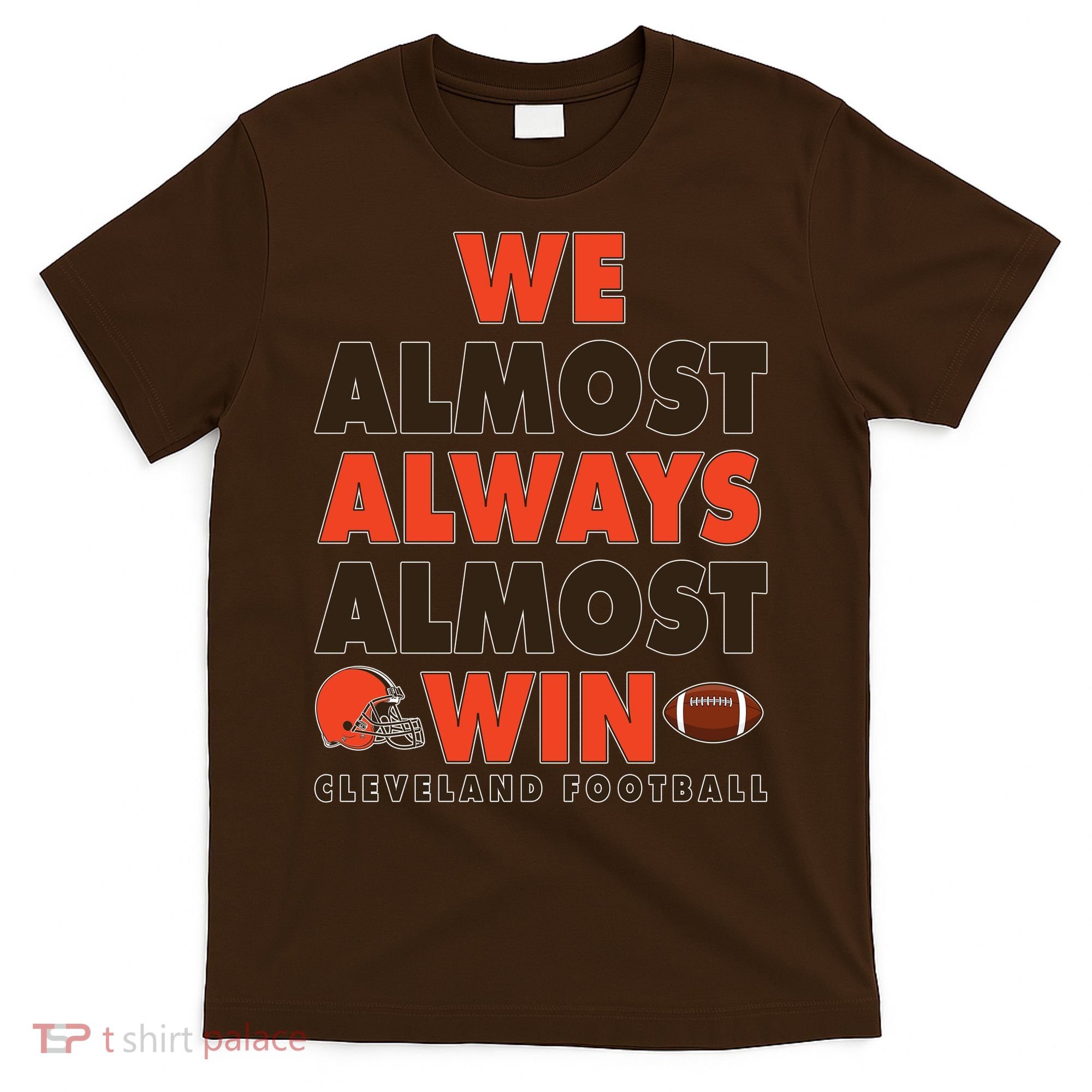We Almost Always Almost Win Cleveland Football T-Shirt