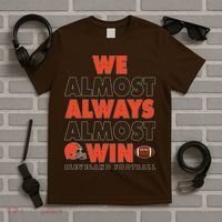 We Almost Always Almost Win Cleveland Football T-Shirt thumb 5