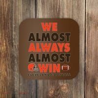 We Almost Always Almost Win Cleveland Football Coaster thumb 0