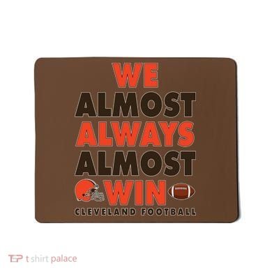 We Almost Always Almost Win Cleveland Football Mousepad
