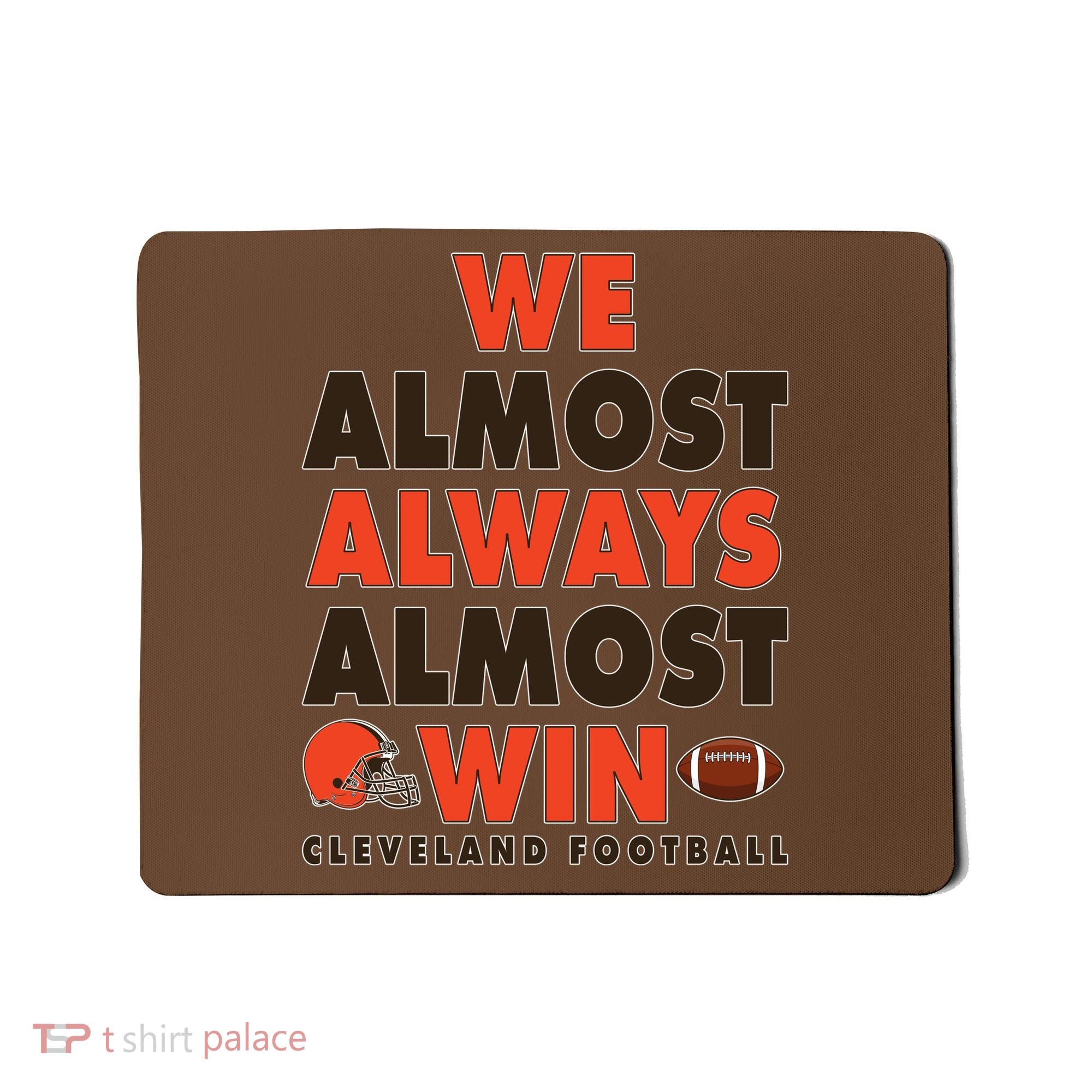 We Almost Always Almost Win Cleveland Football Mousepad