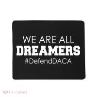 We are All Dreamers Defend DACA Mousepad thumb 0