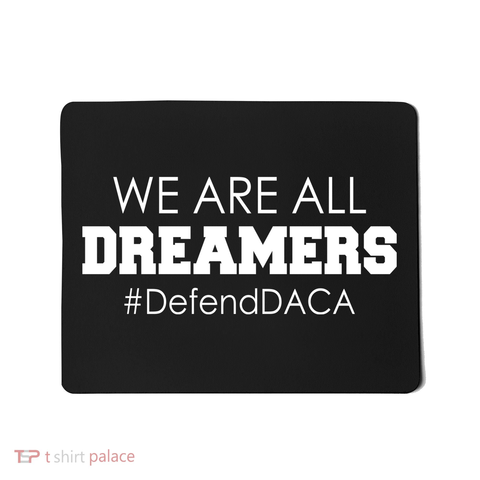We are All Dreamers Defend DACA Mousepad
