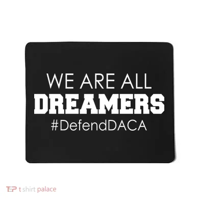 We are All Dreamers Defend DACA Mousepad