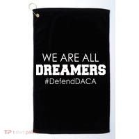 We are All Dreamers Defend DACA Golf Towel thumb 0