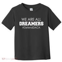 We are All Dreamers Defend DACA Toddler T-Shirt thumb 0