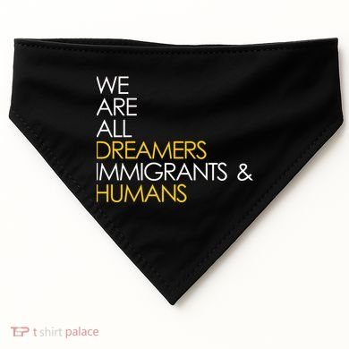 We are All Dreamers Immigrants and Humans USA-Made Doggie Bandana