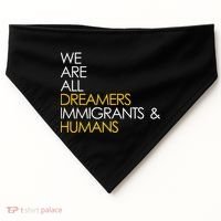 We are All Dreamers Immigrants and Humans USA-Made Doggie Bandana thumb 0