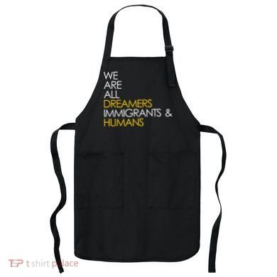 We are All Dreamers Immigrants and Humans Apron