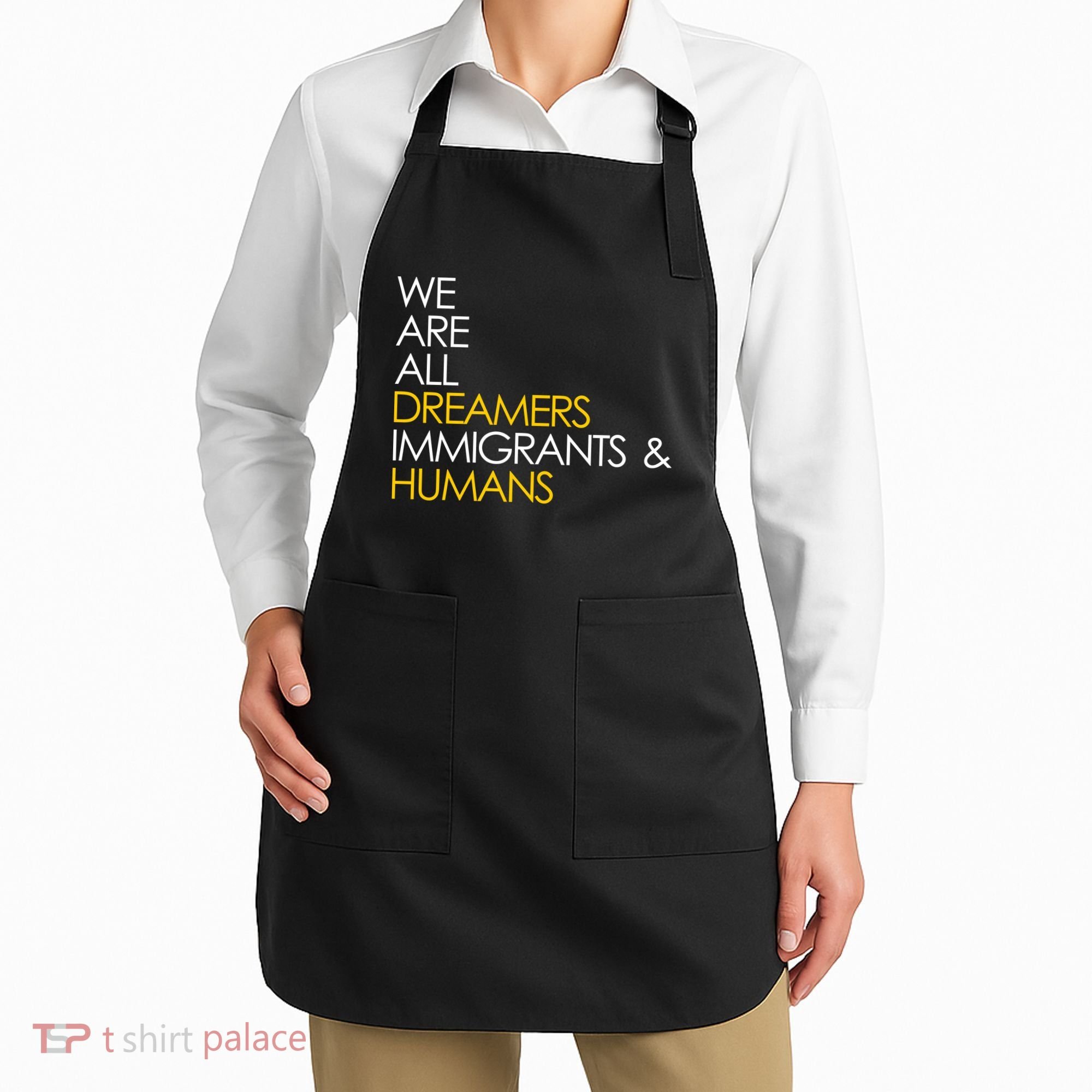 We are All Dreamers Immigrants and Humans Apron
