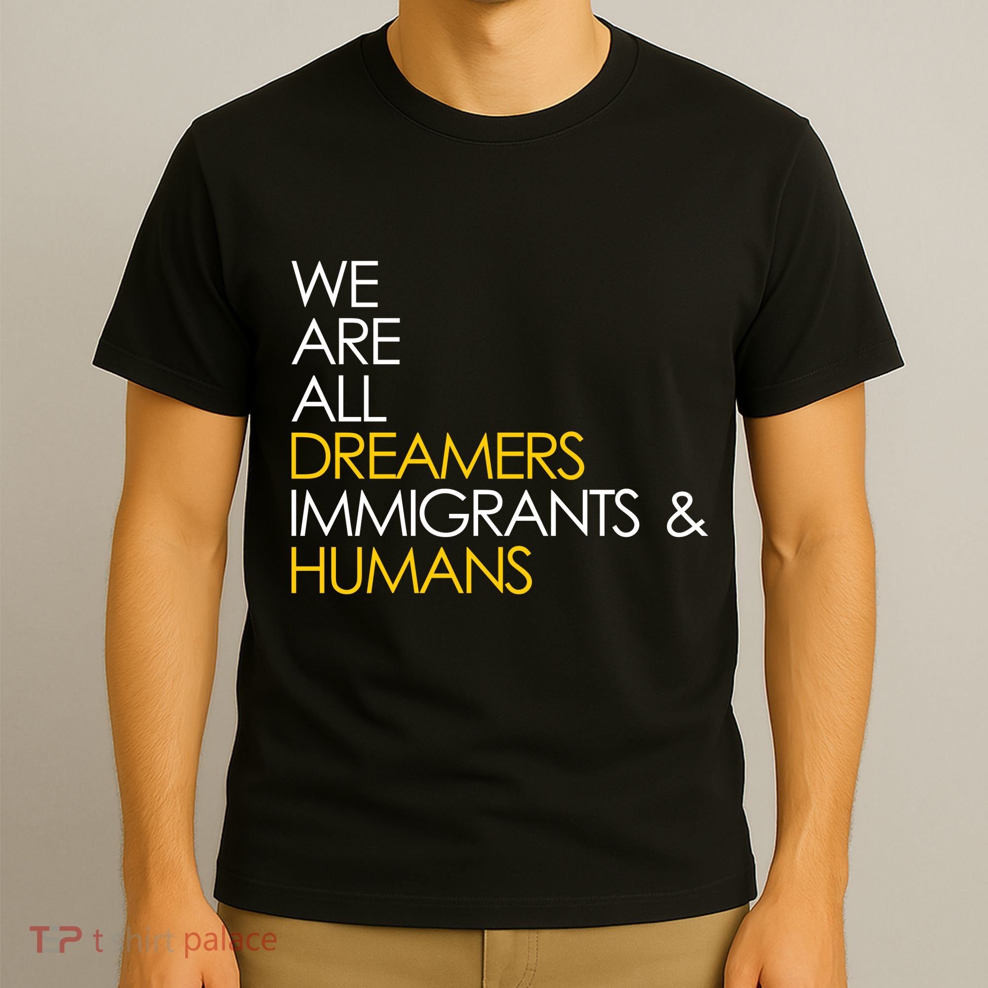 We are All Dreamers Immigrants and Humans T-Shirt