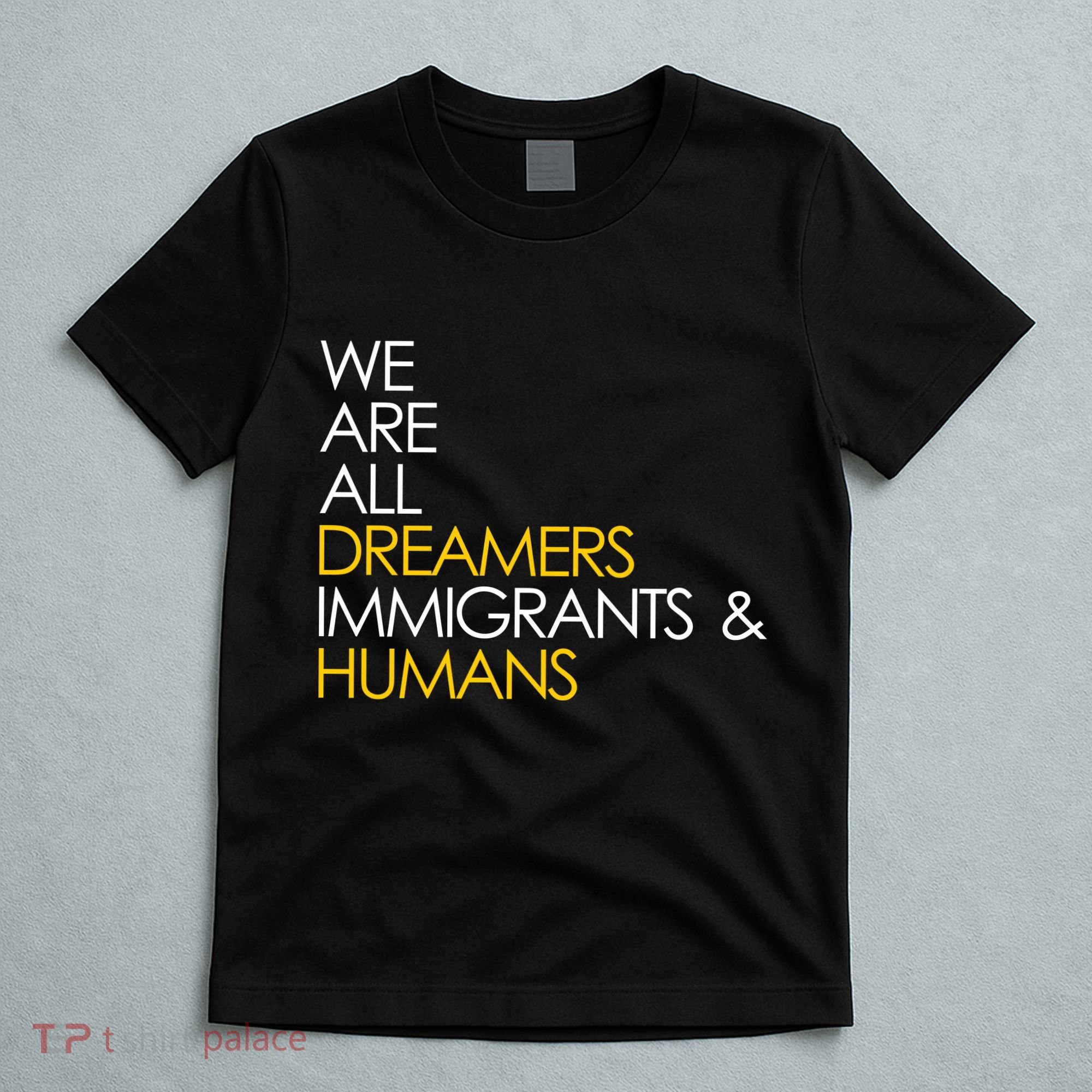 We are All Dreamers Immigrants and Humans T-Shirt