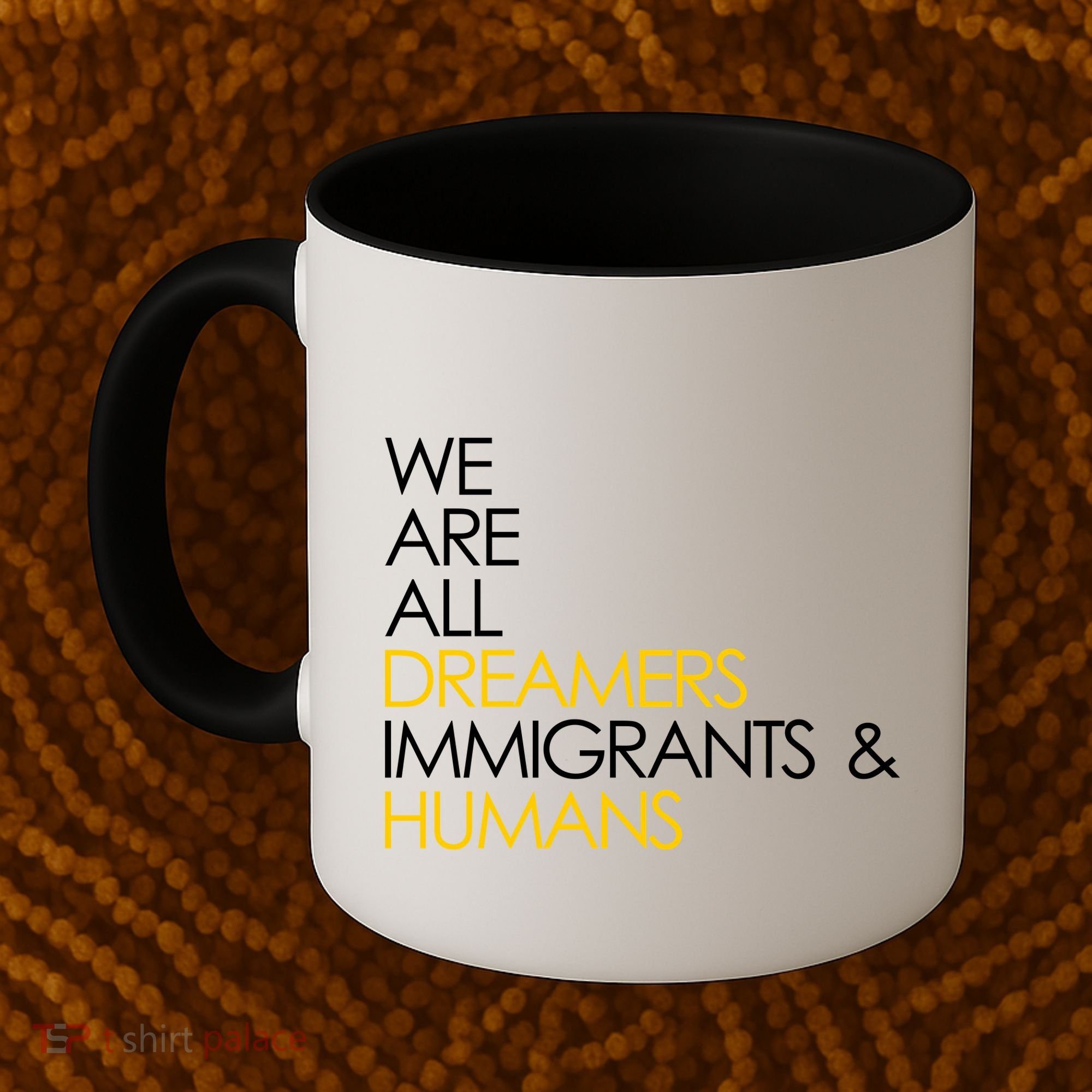 We are All Dreamers Immigrants and Humans Coffee Mug