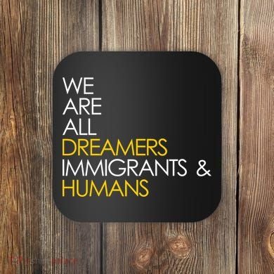 We are All Dreamers Immigrants and Humans Coaster