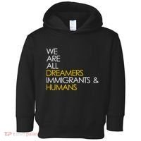 We are All Dreamers Immigrants and Humans Toddler Hoodie thumb 0