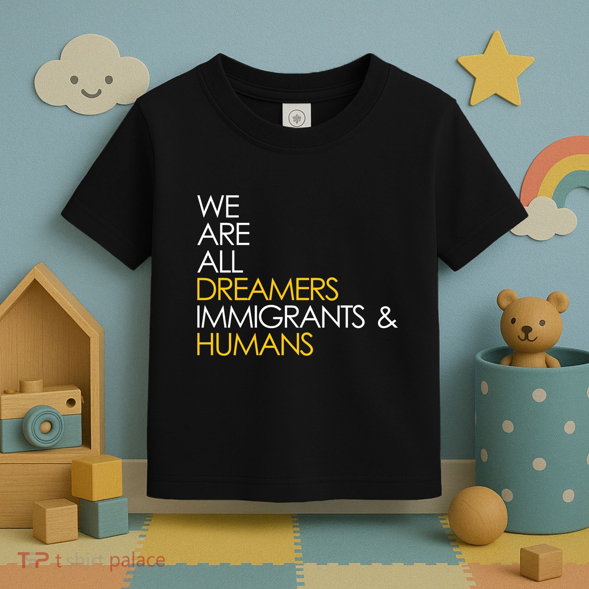 We are All Dreamers Immigrants and Humans Toddler T-Shirt