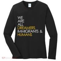 We are All Dreamers Immigrants and Humans Women's Long Sleeve Shirt thumb 0
