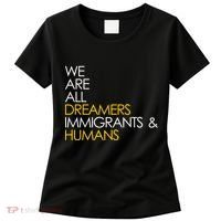 We are All Dreamers Immigrants and Humans Women's T-Shirt thumb 0